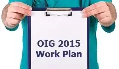 How OIG 2015 Work Plan Impacts Physician Practices