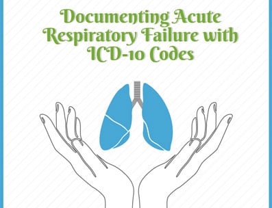 Documenting Acute Respiratory Failure with ICD-10 Codes