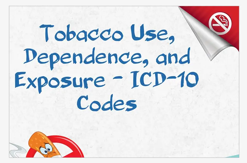 Tobacco Use, Dependence, and Exposure Tobacco Use, Dependence, and Exposure - ICD-10 Codes