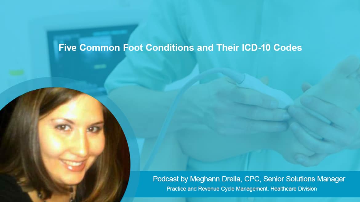 Podcast | Common Foot Conditions and Their ICD-10 Codes