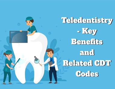Teledentistry Key Benefits and Related CDT Codes
