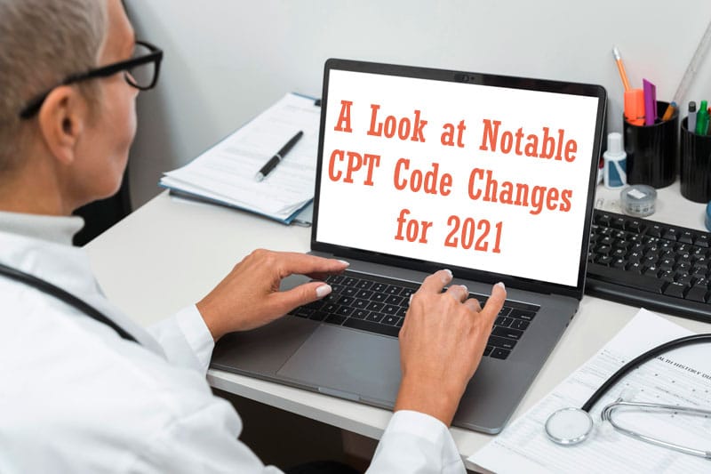 A Look at Notable CPT Code Changes for 2021