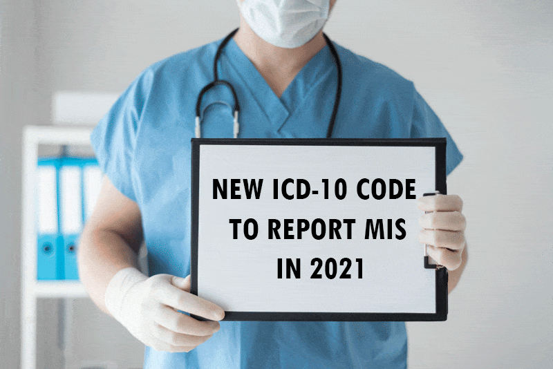 New ICD 10 Code to report Multisystem Inflammatory Syndrome (MIS) in 2021