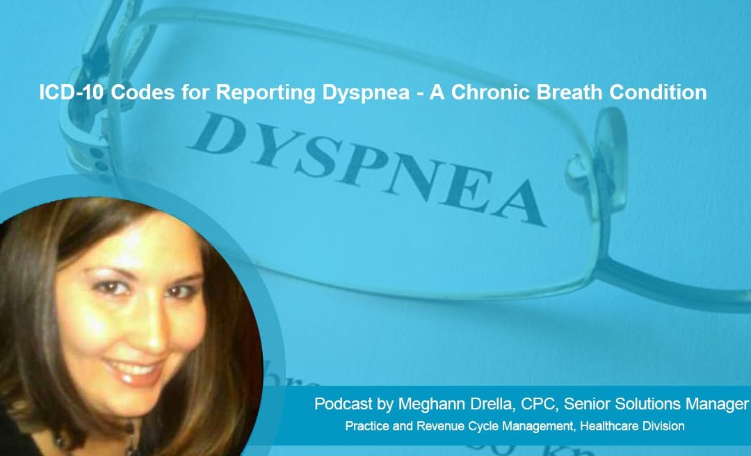 ICD-10 Codes for Reporting Dyspnea – A Chronic Breath Condition