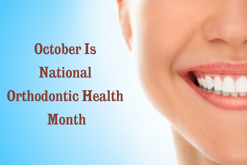 October Is National Orthodontic Health Month