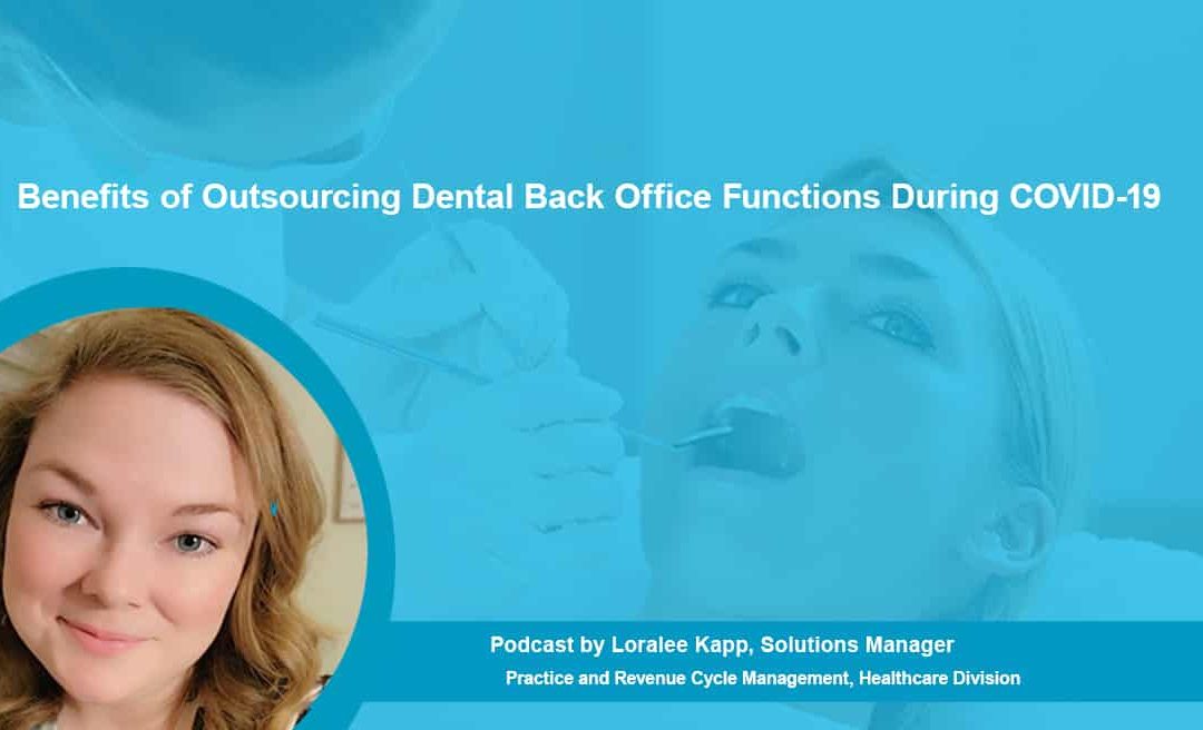 Benefits of Outsourcing Dental Back Office Functions During COVID-19