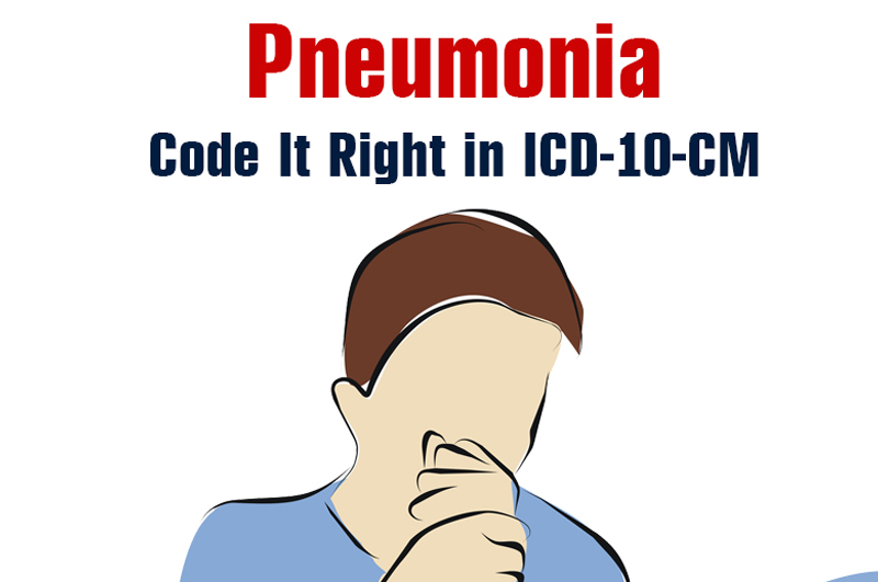 Pneumonia - Code It in ICD-10-CM
