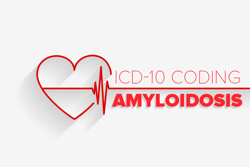 ICD-10 Coding for Amyloidosis – A Rare Heart Disorder