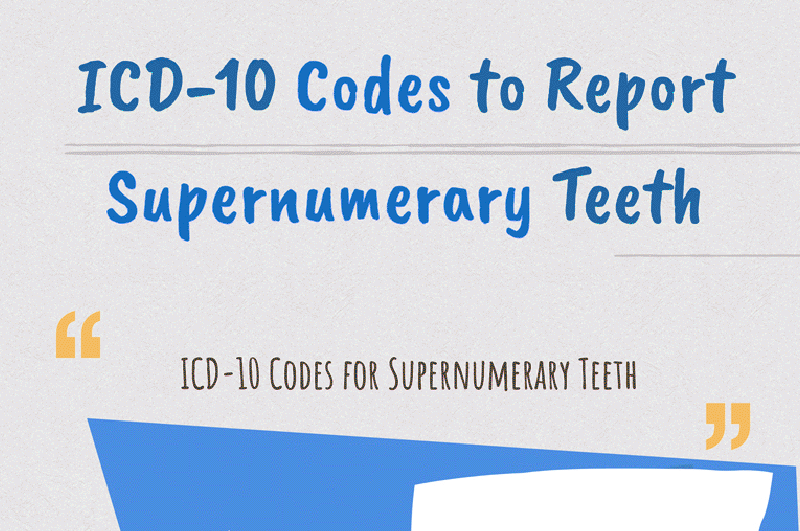 ICD10 Codes to Report Supernumerary Teeth
