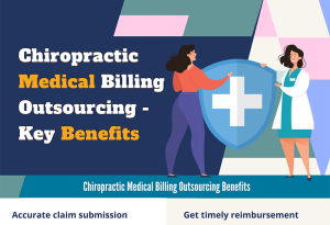 Chiropractic Medical Billing Outsourcing  Key Benefits