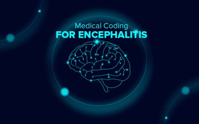 Medical Coding for Encephalitis – Reporting Signs and Symptoms