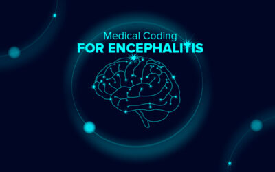 Medical Coding for Encephalitis – Reporting Signs and Symptoms