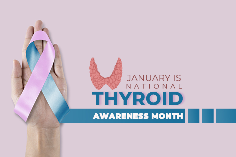 Observing Thyroid Awareness Month in January