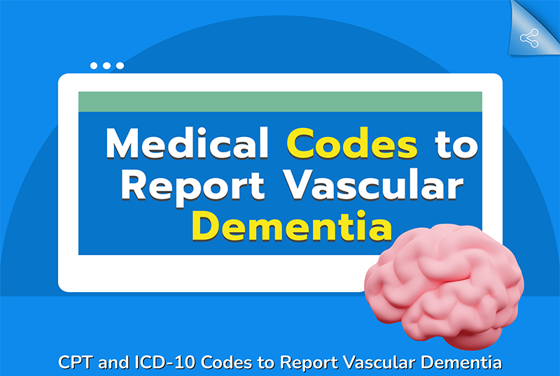 CPT and ICD-10 Codes to Report Vascular Dementia