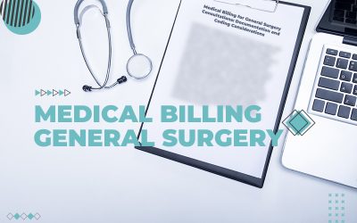 Medical Billing for General Surgery Consultations: Documentation and Coding Considerations